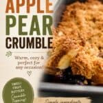 Apple Pear Crumble dessert with a golden, crumbly topping and a slice showing soft fruit filling, perfect for cozy occasions.