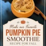 Pumpkin pie smoothie in a glass topped with whipped cream and cinnamon, perfect for fall recipes and seasonal drinks.