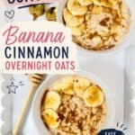 Banana cinnamon overnight oats in clear bowls with sliced bananas, perfect for back-to-school breakfast, on a white background with text and decorative elements.