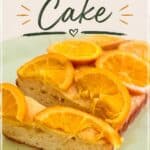 Citrus Lover's Cake with fresh orange slices on top, homemade dessert from Simply Made Dish, perfect for citrus fans, moist and flavorful, ideal for spring or summer gatherings.