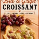 Baked Brie & Grape Croissant
