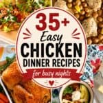 35+ Easy Chicken dinner recipes for busy nights